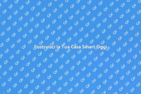 Casa Smart: Costruzione Innovativa