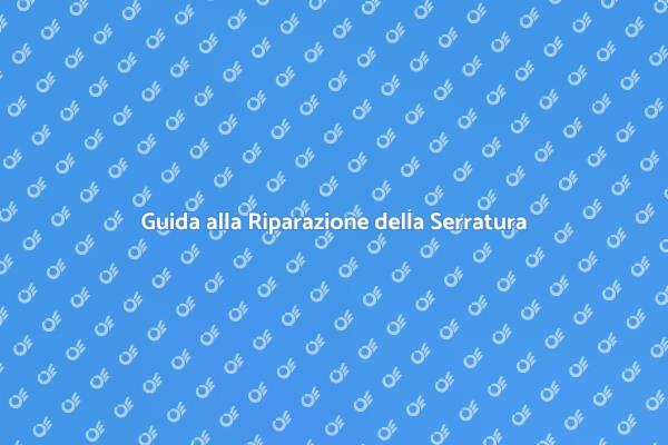 Come Riparare una Serratura Sicura