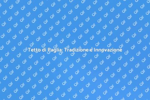 Costruire un Tetto di Paglia Sostenibile