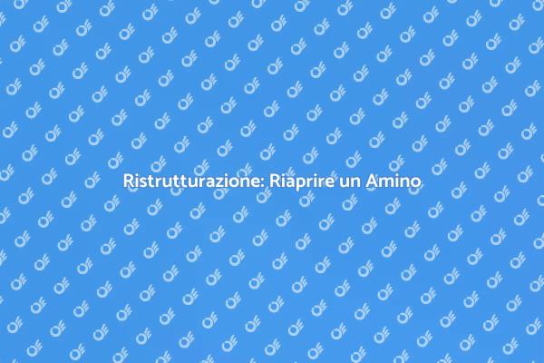 Riaprire un Amino: Sicurezza e Funzionalità