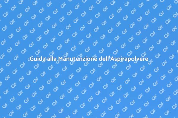 Come Mantenere il Tuo Aspirapolvere