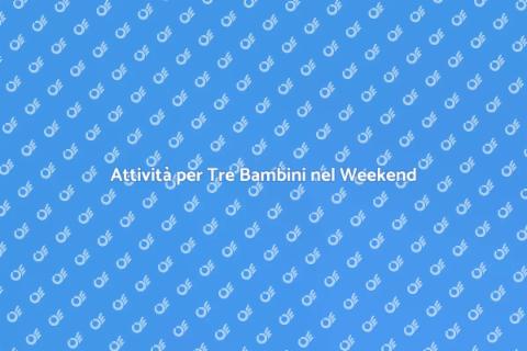 Assistere Tre Bambini nel Weekend