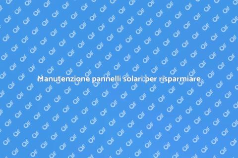 Riparazione pannelli solari: guida utile