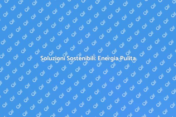 Verso un Futuro con Energia Sostenibile