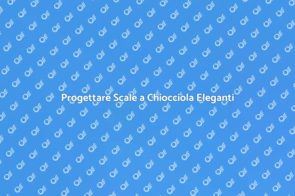 Stile e Funzionalità delle Scale a Chiocciola