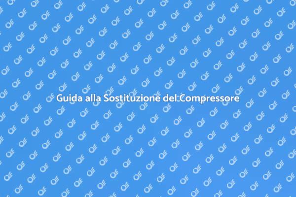 Sostituzione Compressore Aria: Cosa Sapere