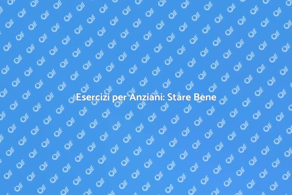 Salute e Attività Fisica per Anziani