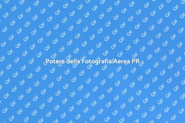 Fotografia Aerea: Rivoluziona le PR