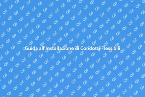 Installazione Condotto Flessibile