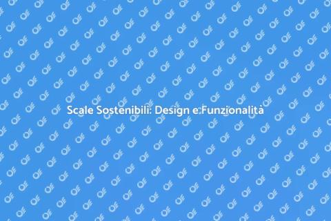 Scale Ecologiche: Design Sostenibile