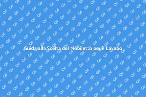 Mobiletto per il Lavabo: Guida Essenziale