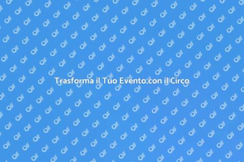 Animazione Circense per Eventi Aziendali