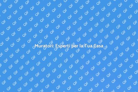 Muratori: Costruisci la Tua Casa