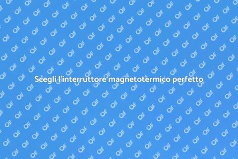 Interruttore magnetotermico sicuro