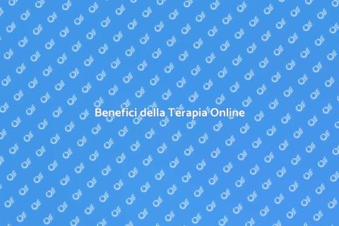 Terapia Online: Vantaggi e Benefici
