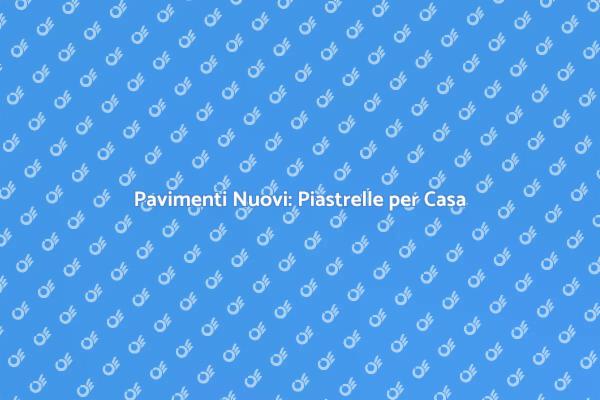 Trasforma i Tuoi Spazi con Piastrelle