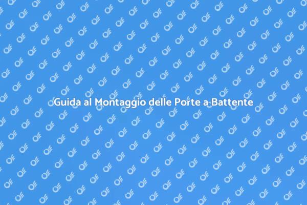 Montaggio Facile delle Porte a Battente