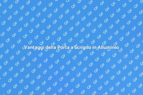 Porta a Scrigno in Alluminio: Vantaggi