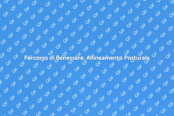 Riscopri il Tuo Benessere Posturale
