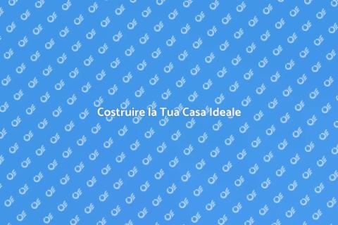 Realizzare una Casa da Sogno