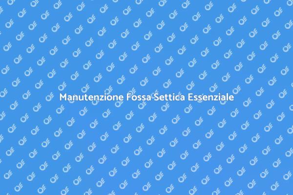 Manutenzione Fossa Settica per Proprietari