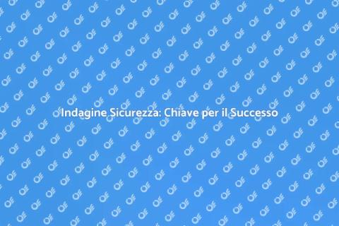 Sicurezza Aziendale: Proteggi il Tuo Successo