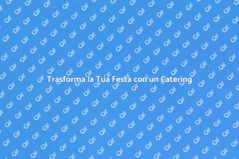 Catering Bar per la Tua Festa