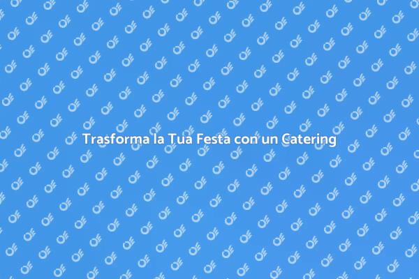 Catering Bar: L'Essenza della Festa