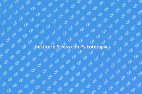 Psicoterapeuta per Gestione Stress