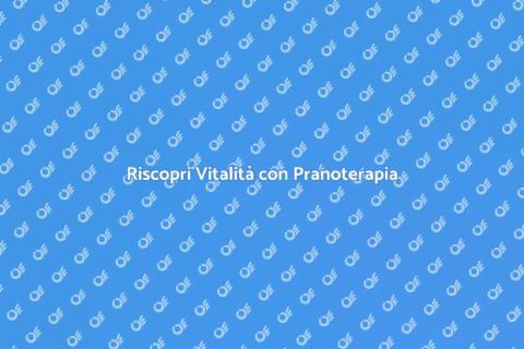 Pranoterapia per Vitalità Quotidiana