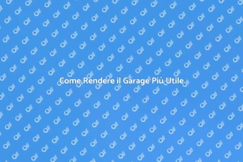 Garage Funzionale: Guida alla Trasformazione