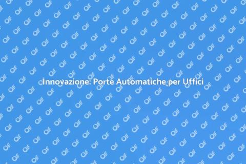 Porte Automatiche per Uffici