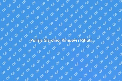Rimuovere Rifiuti dal Giardino
