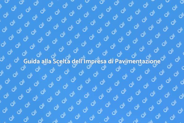 Scegliere l'Impresa di Pavimentazione Giusta