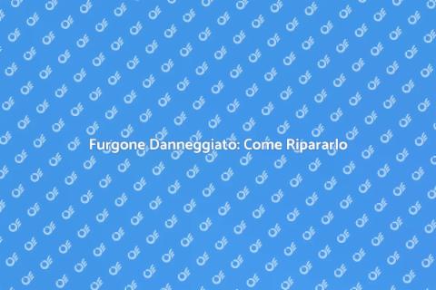 Riparazione Furgone Danneggiato