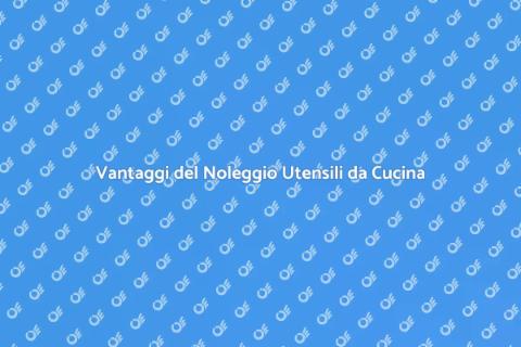 Noleggio Utensili da Cucina per Catering