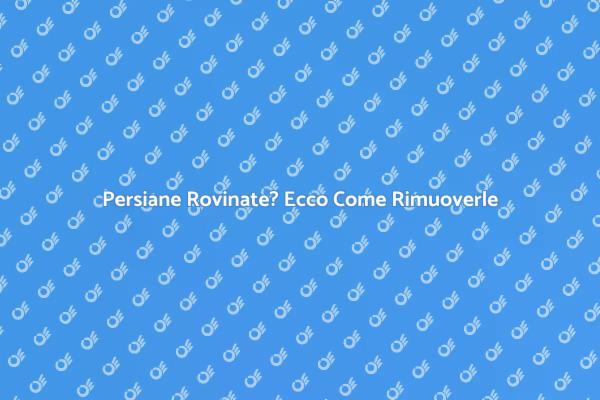 Rimuovere Persiane: Rinnova la Tua Casa