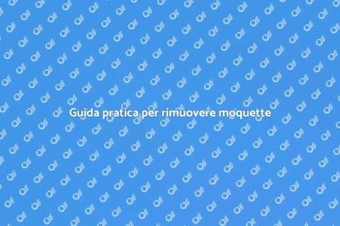 Rimuovere una moquette: guida facile