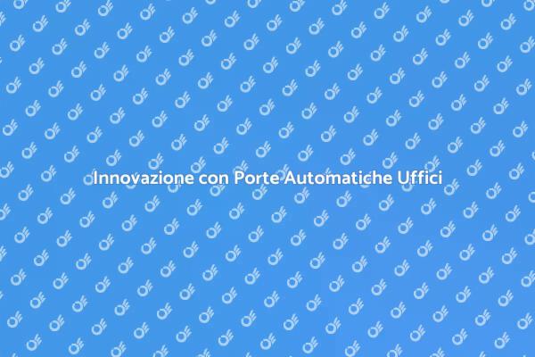 Efficienza e Modernità con Porte Automatiche
