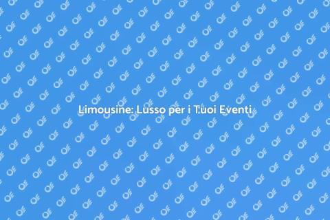 Servizio Limousine per Eventi Speciali