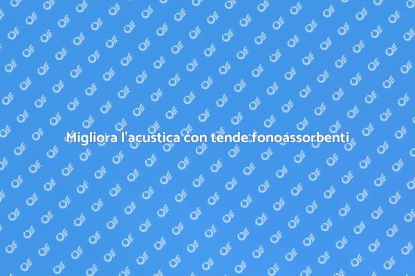 Acustica perfetta con tende fonoassorbenti