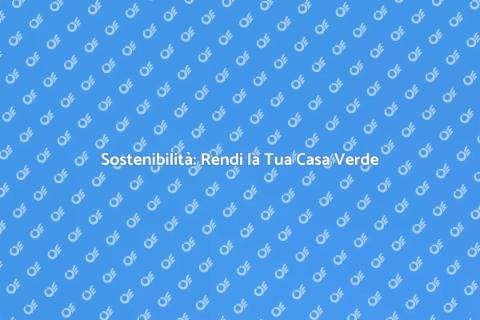 Casa Ecologica: Trasforma il Tuo Spazio