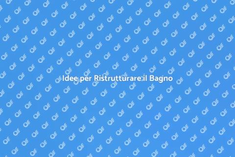 Ristrutturare il Bagno di Casa