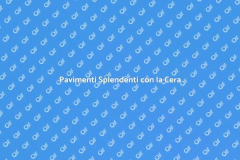 Cera per Pavimento: Cura e Bellezza