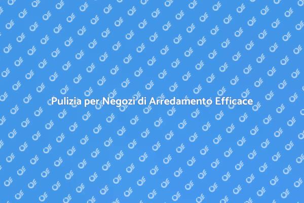 Rendi il Tuo Negozio Sempre Pulito