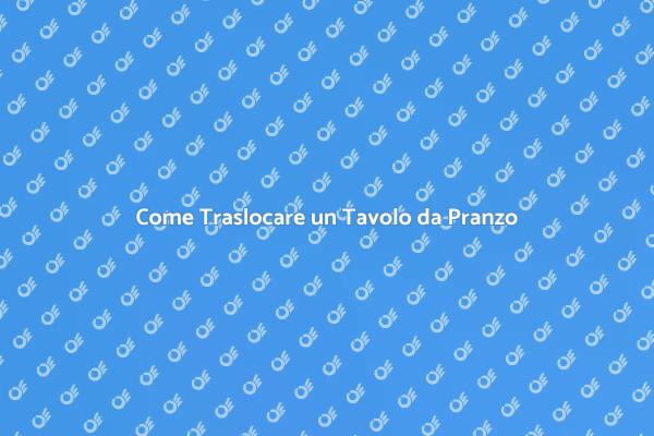 Trasloco Sicuro per il Tavolo da Pranzo
