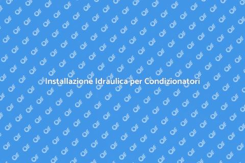 Predisposizione Idraulica per Condizionatore