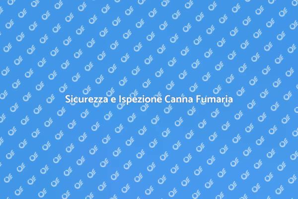 Controllo Canna Fumaria: Prevenzione e Sicurezza