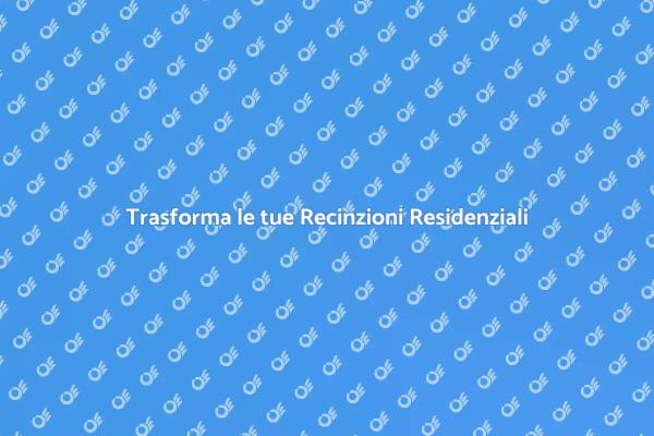 Migliora le tue Recinzioni Esternamente