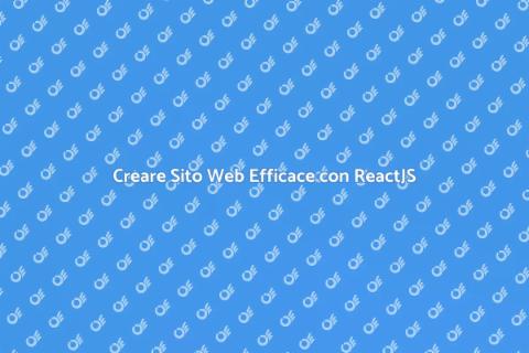Sito Web in ReactJS: Guida Completa